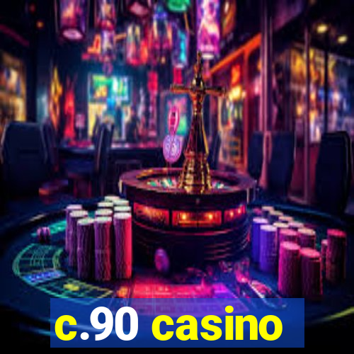 c.90 casino